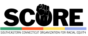 Southeastern Connecticut CT Organization for Racial Equity (SCORE)